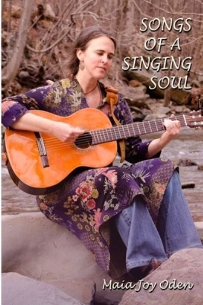 Cover for Maia Joy Oden · Songs of a Singing Soul (Paperback Book) (2020)