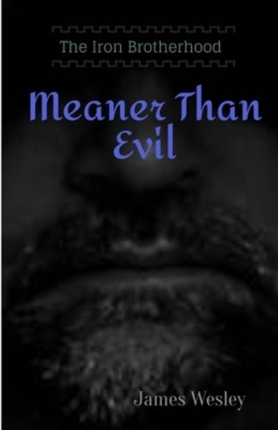 Cover for James Wesley · Meaner Than Evil - The Iron Brotherhood (Paperback Book) (2020)