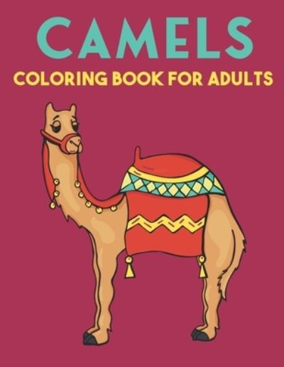 Cover for Mason Kay · Camels Coloring Book For Adults (Paperback Book) (2021)