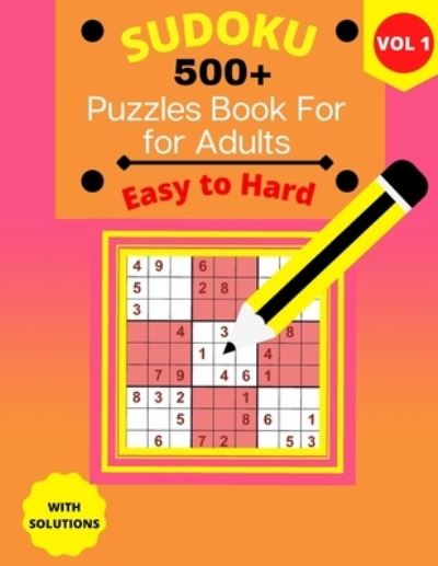 Cover for Houss Edition · 500+ Sudoku Puzzle Book for Adults Easy to Hard: Easy to Hard Sudoku Puzzles 9x9 For Adults with Solutions - Vol. 1 - 4 puzzles on each page (Paperback Book) (2021)