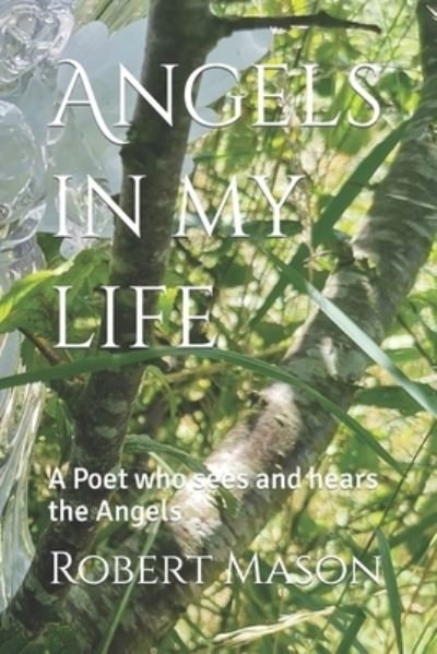 Cover for Robert Mason · Angels in my life: A Poet who sees and hears the Angels (Paperback Bog) (2022)