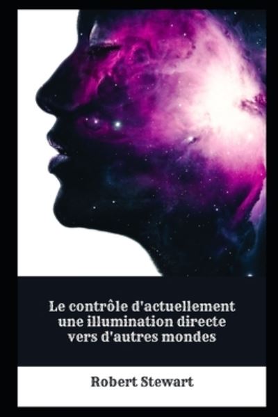 Cover for Robert Stewart · Le controle d'actuellement une illumination directe vers d'autres mondes (Pocketbok) (2022)