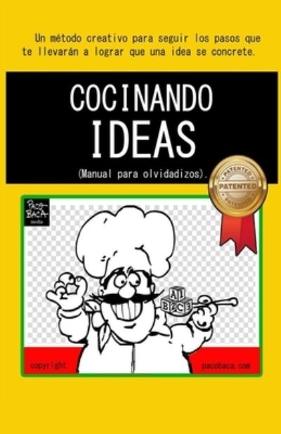 Cover for Paco Baca · Cocinando Ideas: Manual Para Olvidadizos. (Paperback Book) (2022)