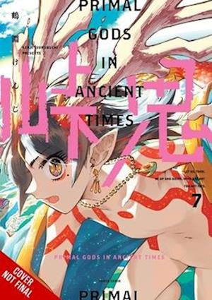 Cover for Kenji Tsurubuchi · Touge Oni: Primal Gods in Ancient Times, Vol. 7 (Paperback Book) (2025)
