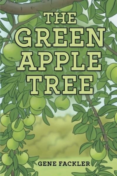 Cover for Gene Fackler · Green Apple Tree (Book) (2023)