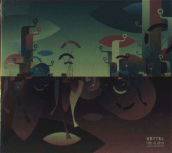 Cover for Kettel · Ibb &amp; Obb (CD) (2013)