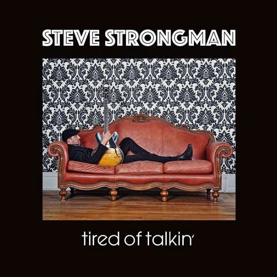 Tired Of Talkin - Steve Strongman - Musikk - STONY PLAIN - 0051497107239 - 15. januar 2021