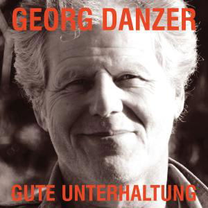 Gute Unterhaltung - Georg Danzer - Musiikki - POLYDOR - 0602498786239 - tiistai 7. heinäkuuta 2009