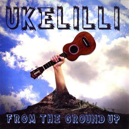 Cover for Ukelilli · From the Ground Up (CD) (2008)