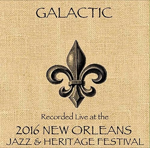 Cover for Galactic · Live at Jazzfest 2016 (CD) (2016)