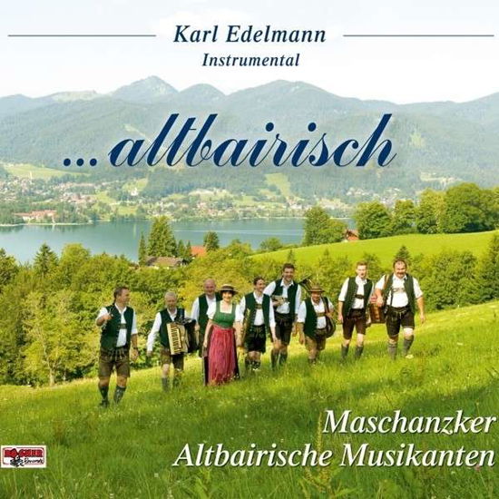 Cover for Karl - Altbairische Musikanten Edelmann · ...altbairisch-maschanzker (CD) (2013)