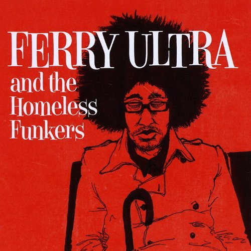 Ferry Ultra and the Homeless Funkers - Ferry Ultra - Musique - Peppermint Jam/SPV - 4025563100239 - 22 octobre 2012