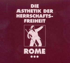 Cover for Rome · Die Aesthetick Der Herrschaftsfreiheit - Band 3 (Aufgabe Oder a Cross of Flowers) (CD) [Digipak] (2012)