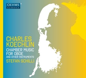 Koechlinchamber Music Oboe - Stefan Schilli - Música - OEHMS CLASSICS - 4260330918239 - 30 de outubro de 2015