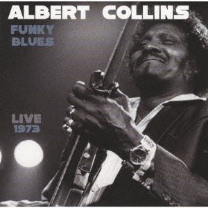 Funky Blues - Live 1973 - Albert Collins - Musique - ULTRAVYBE - 4526180648239 - 28 avril 2023