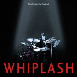 Cover for (Original Soundtrack) · Whiplash (Original Motion Picture Soundtrack) (CD) [Japan Import edition] (2017)