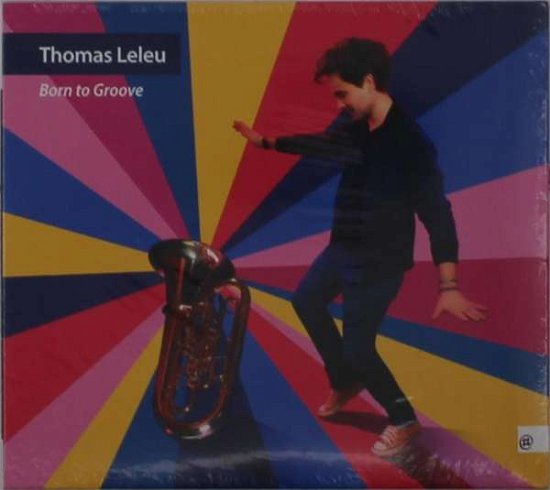 Born To Groove - Thomas Leleu - Música - NOMAD - 5051083167239 - 28 de maio de 2021