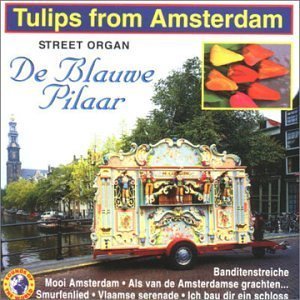 Tulips from Amsterdam - Pilaar De Blauwe - Musikk - SOUND OF THE WORLD - 8712177021239 - 13. januar 2008