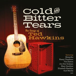 Cold And Bitter Tears - The Songs Of Ted Hawkins - Ted Hawkins - Música - CONTINENTAL SONG CITY - 8713762011239 - 23 de octubre de 2015