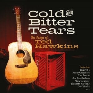 Cover for Ted Hawkins · Cold And Bitter Tears - The Songs Of Ted Hawkins (CD) [Tribute edition] (2015)