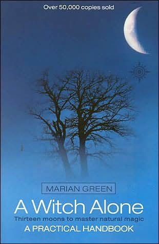 Cover for Marian Green · A Witch Alone: Thirteen Moons to Master Natural Magic (Paperback Book) [New edition] (2002)