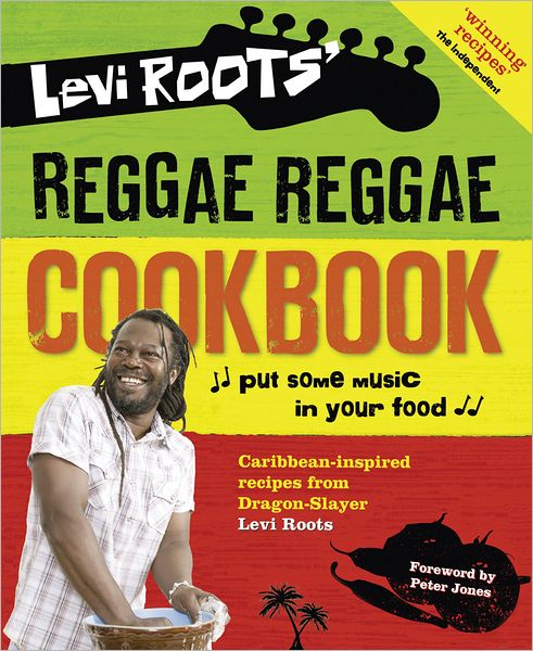 Levi Roots' Reggae Reggae Cookbook - Levi Roots - Książki -  - 9780007302239 - 1 maja 2012