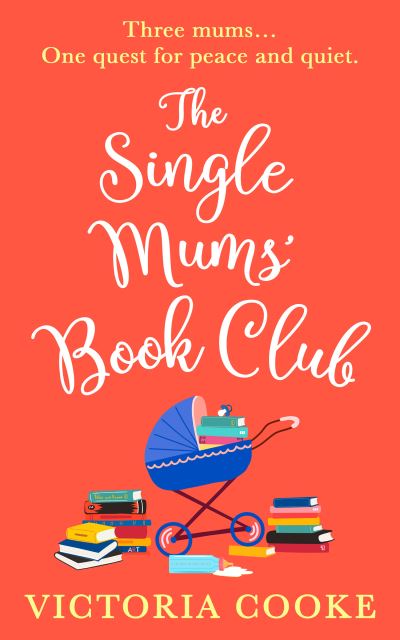 The Single Mums’ Book Club - Victoria Cooke - Książki - HarperCollins Publishers - 9780008376239 - 8 lipca 2021