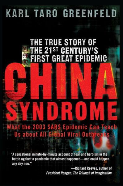 Cover for Karl Taro Greenfeld · China Syndrome: The True Story of the 21st Century's First Great Epidemic (Paperback Book) (2007)