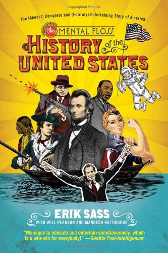 Mangesh Hattikudur · The Mental Floss History of the United States: the (Almost) Complete and (Entirely) Entertaining Story of America (Paperback Book) [Reprint edition] (2011)