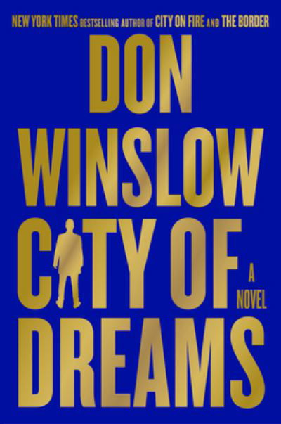 Cover for Don Winslow · City of Dreams: A Novel - The Danny Ryan Trilogy (Hardcover bog) (2023)