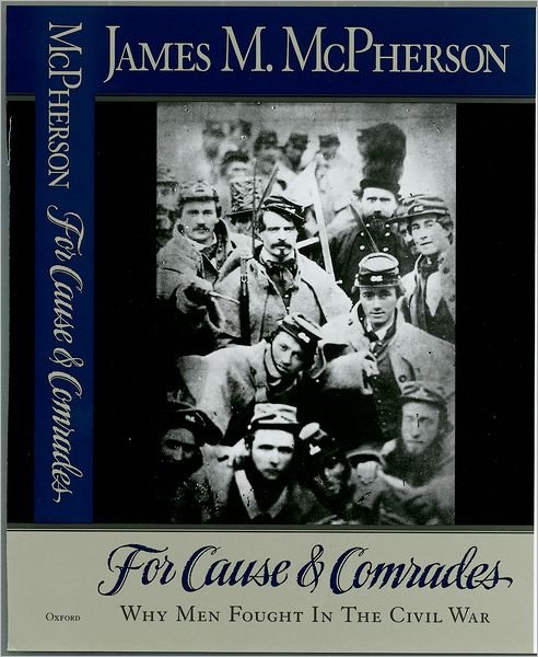 Cover for McPherson, James M. (Professor of History, Professor of History, Princeton University) · For Cause and Comrades: Why Men Fought in the Civil War (Gebundenes Buch) (1997)