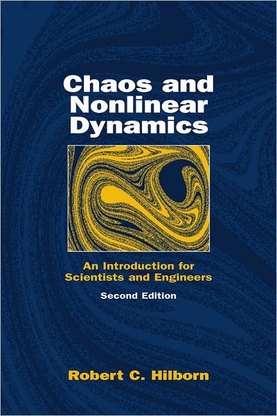 Cover for Hilborn, Robert C. (Department of Physics and Astronomy, Department of Physics and Astronomy, University of Nebraska-Lincoln) · Chaos and Nonlinear Dynamics: An Introduction for Scientists and Engineers (Paperback Bog) [2 Revised edition] (2000)