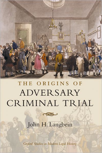 Cover for Langbein, John H. (Sterling Professor of Law and Legal History, Yale Law School) · The Origins of Adversary Criminal Trial - Oxford Studies in Modern Legal History (Paperback Book) (2005)