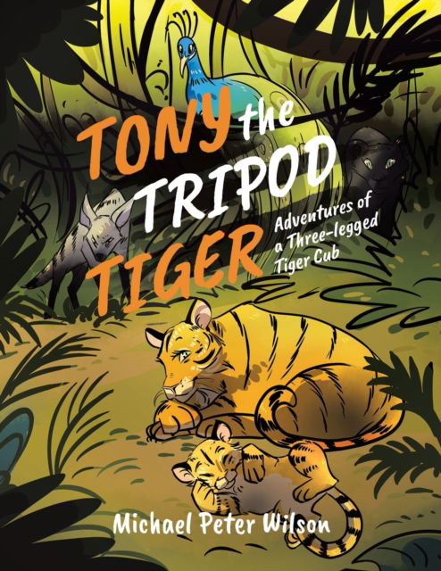 Cover for Michael Peter Wilson · Tony the Tripod Tiger (Paperback Book) (2021)