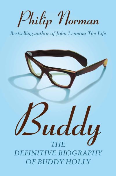 Buddy: The definitive biography of Buddy Holly - Philip Norman - Bøger - Pan Macmillan - 9780230768239 - 5. juli 2012