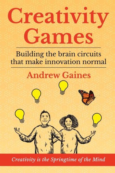 Cover for Andrew Gaines · Creativity Games : Building the brain circuits that make innovation normal (Paperback Book) (2019)
