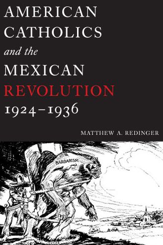 Cover for Matthew A. Redinger · American Catholics and the Mexican Revolution, 1924-1936 (Paperback Book) (2005)
