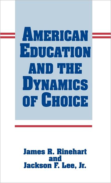 Cover for Jackson Lee · American Education and the Dynamics of Choice (Hardcover Book) (1991)