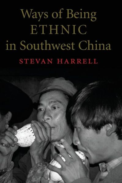 Cover for Stevan Harrell · Ways of Being Ethnic in Southwest China - Ways of Being Ethnic in Southwest China (Taschenbuch) [New edition] (2002)