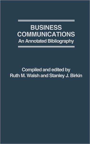 Cover for Stanley J. Birkin · Business Communications: An Annotated Bibliography (Hardcover Book) (1980)