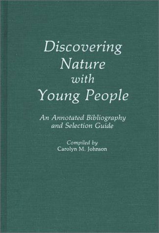 Cover for Carolyn M. Johnson · Discovering Nature with Young People: An Annotated Bibliography and Selection Guide (Hardcover Book) (1987)