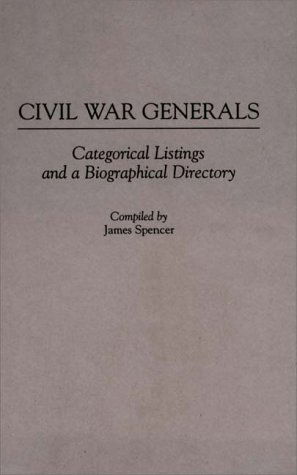 Cover for James Spencer · Civil War Generals: Categorical Listings and a Biographical Directory (Hardcover Book) (1986)
