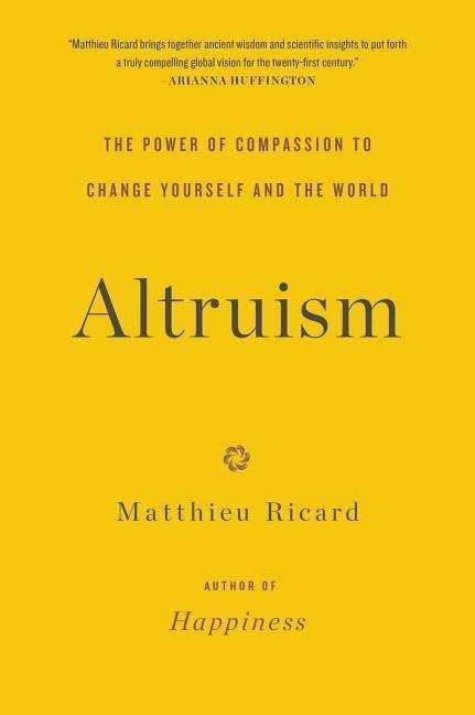Cover for Matthieu Ricard · Altruism: The Power of Compassion to Change Yourself and the World (Paperback Bog) (2016)