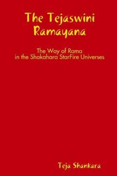 Cover for Teja Shankara · The Tejaswini Ramayana : The Way of Rama in the Shakahara StarFire Universes (Pocketbok) (2018)