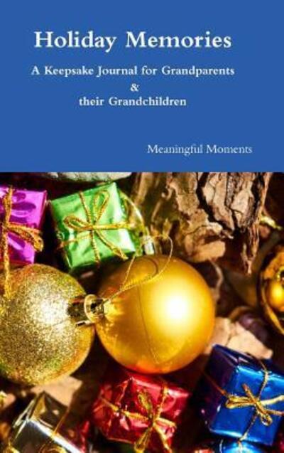 Cover for Meaningful Moments · Holiday Memories A Keepsake Journal for Grandparents &amp; their Grandchildren (Inbunden Bok) (2018)