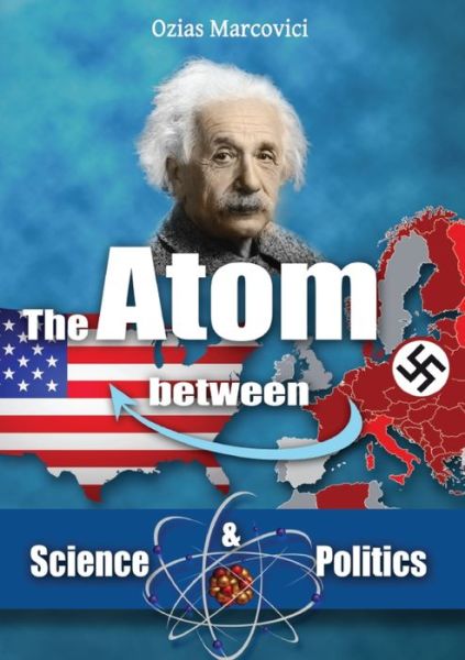 Cover for Ozias Marcovici · Atom Between Science and Politics (Book) (2019)
