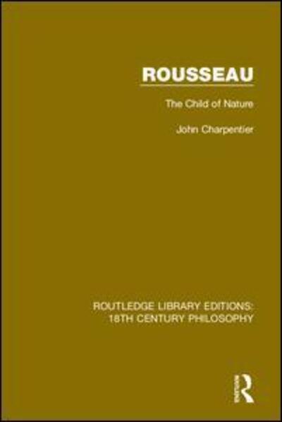 Cover for John Charpentier · Rousseau: The Child of Nature - Routledge Library Editions: 18th Century Philosophy (Hardcover Book) (2019)