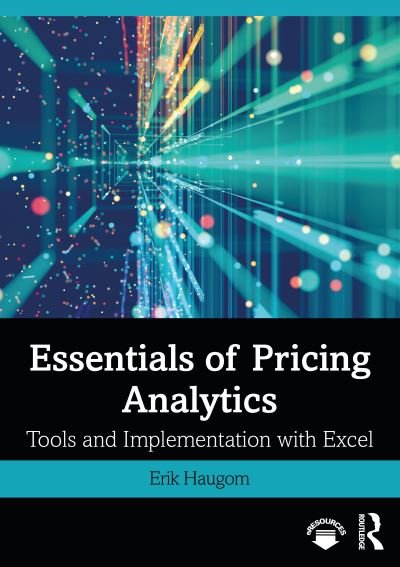 Cover for Haugom, Erik (Inland Norway University of Applied Sciences, Norway) · Essentials of Pricing Analytics: Tools and Implementation with Excel - Mastering Business Analytics (Paperback Book) (2020)