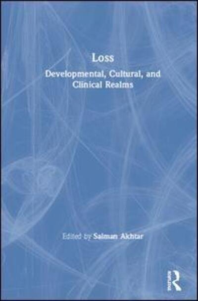 Cover for Salman Akhtar · Loss: Developmental, Cultural, and Clinical Realms (Hardcover Book) (2019)