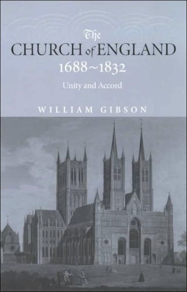 Cover for William Gibson · The Church of England 1688-1832: Unity and Accord (Pocketbok) (2000)